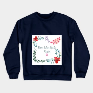 Bloom Where You Are Planted Crewneck Sweatshirt